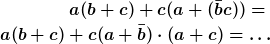 [latex]a(b+c) + c(a+(\bar bc)) =<br />
a(b+c) + c(a+\bar b)\cdot (a+c) = \dots [/latex]